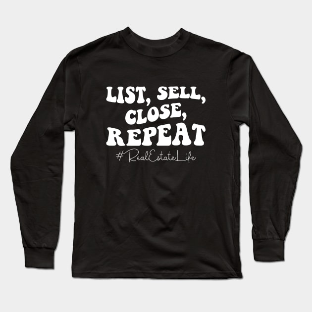 List Sell Close Repeat Retro Real Estate Agent Realtor Saying Long Sleeve T-Shirt by Nisrine